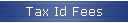 Tax Id Fees